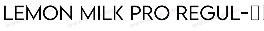 LEMON MILK Pro Regul字体转换